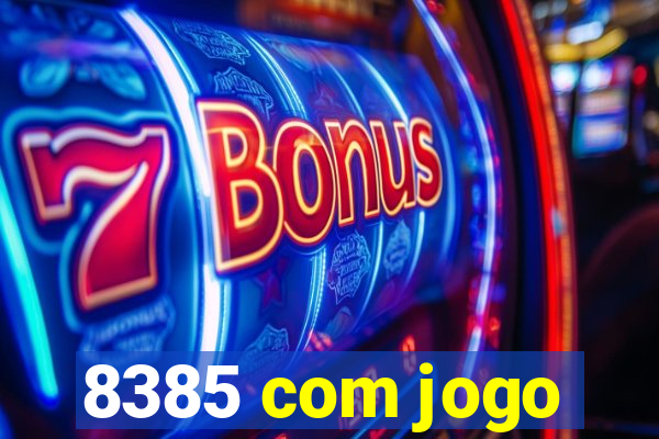 8385 com jogo